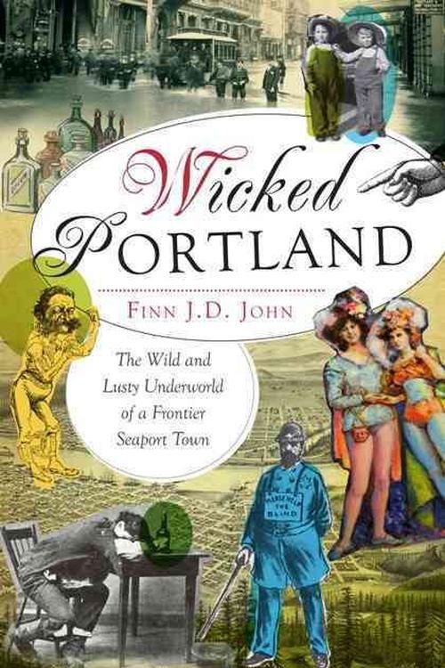 Cover Art for 9781609495787, Wicked Portland by Finn J.D. John