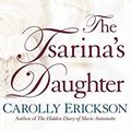 Cover Art for 9780732287115, The Tsarina's Daughter by Carolly Erickson