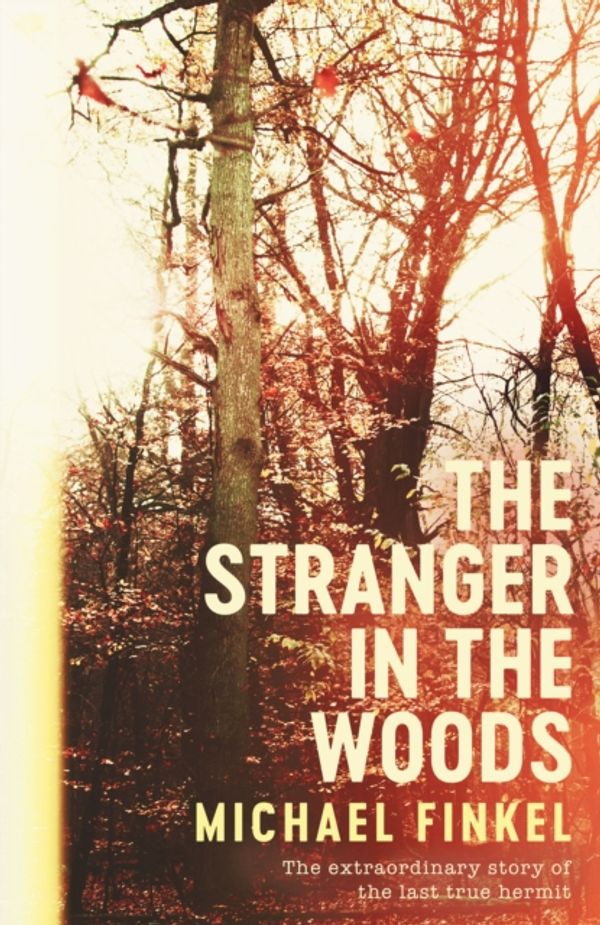 Cover Art for 9781471151972, Stranger in the Woods by Michael Finkel