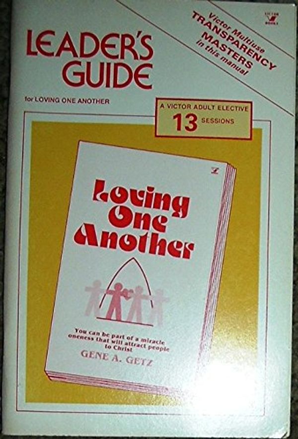 Cover Art for 9780882078755, Leader's guide for group study of Loving one another by Gene Getz by Becky Dodson