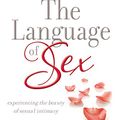 Cover Art for B00LA9FTLU, The Language of Sex Study Guide: Experiencing the Beauty of Sexual Intimacy by Smalley, Dr. Gary, Cunningham, Ted