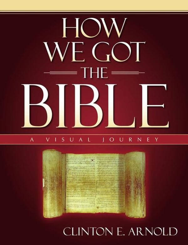 Cover Art for 9780310537595, How We Got the Bible by Clinton E Arnold
