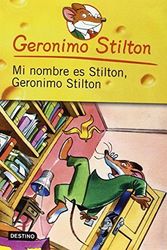 Cover Art for B01FIWA7AC, Mi nombre es Stilton, Geronimo Stilton / My Name is Stilton, Geronimo Stilton (Geronimo Stilton (Spanish)) (Spanish Edition) by Geronimo Stilton (2009-04-30) by Geronimo Stilton