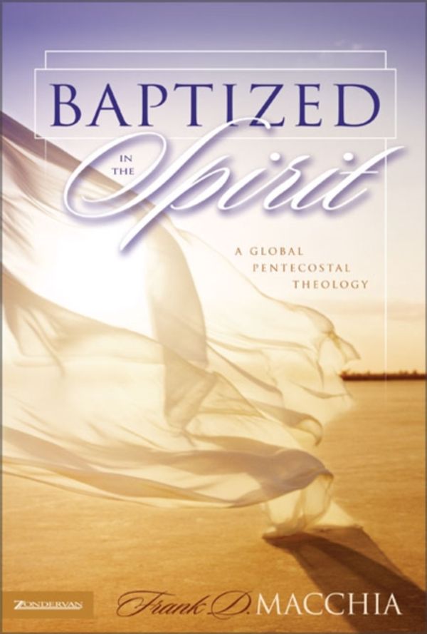 Cover Art for 9780310252368, Baptized in the Spirit by Frank D. Macchia