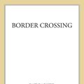 Cover Art for 9780374706043, Border Crossing by Pat Barker