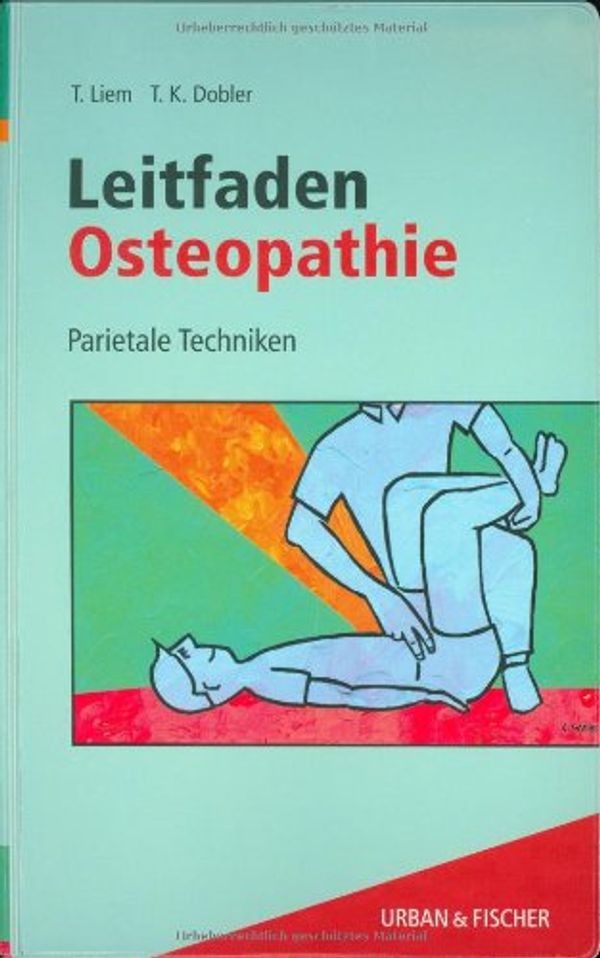 Cover Art for 9783437557804, Leitfaden Osteopathie. Parietele Techniken. by Torsten Liem
