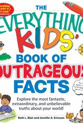 Cover Art for 9781440528491, The Everything Kids’ Book of Outrageous Facts by Beth L. Blair