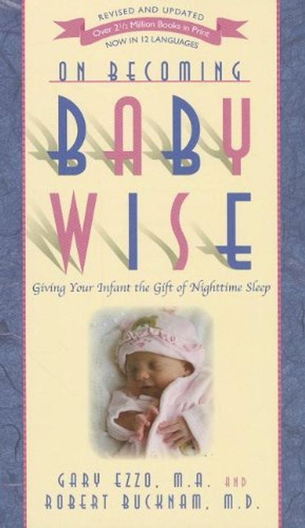 Cover Art for 9781883035990, On Becoming Babywise by Gary Ezzo