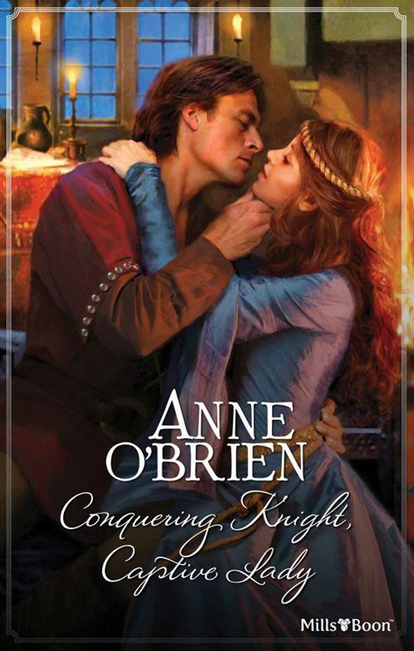 Cover Art for 9781460806241, Conquering Knight, Captive Lady by Anne O'Brien