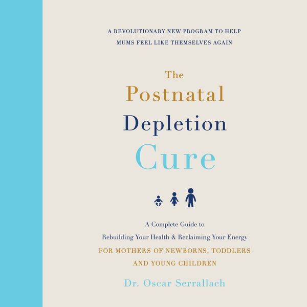 Cover Art for 9780733641091, The Postnatal Depletion Cure: A complete guide to rebuilding your health and reclaiming your energy for mothers of newborns, toddlers and young children by Dr Oscar Serrallach