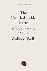 Cover Art for 9780525576716, The Uninhabitable Earth by Wallace-Wells, David