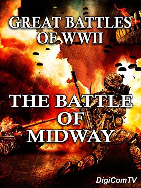 Cover Art for B07WNK8RK4, Great Battles of WWII - The Battle of Midway by Unknown