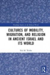 Cover Art for 9781003215813, Cultures of Mobility, Migration, and Religion in Ancient Israel and Its World by Eric M Trinka