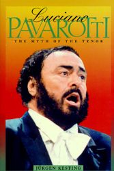Cover Art for 9781555532826, Luciano Pavarotti: The Myth of the Tenor by Jurgen Kesting