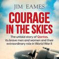 Cover Art for 9781760633714, Courage in the Skies by Jim Eames