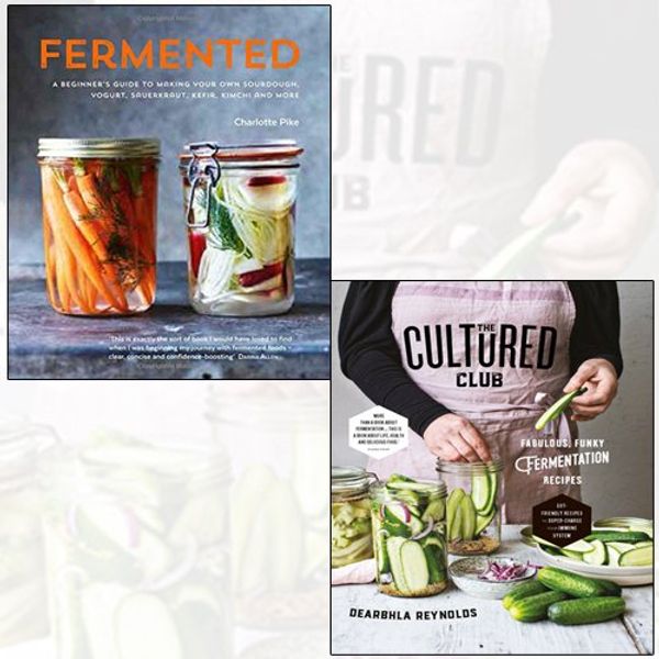Cover Art for 9789123628896, the cultured club,fermented 2 books collection set - a beginner's guide to making your own sourdough, yogurt, sauerkraut, kefir, kimchi and more by Charlotte Pike, Dearbhla Reynolds