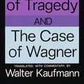 Cover Art for 9780394703695, The Birth Of Tragedy And The Case Of Wagner by Friedrich Nietzsche