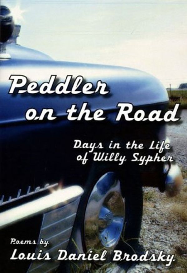 Cover Art for 9781568091051, Peddler on the Road: Days in the Life of Willy Sypher by Louis Daniel Brodsky