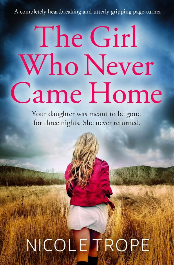 Cover Art for 9781838889708, The Girl Who Never Came Home: A completely heartbreaking and utterly gripping page-turner by Nicole Trope