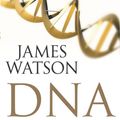 Cover Art for 9780099451846, Dna: The Secret of Life by Watson James