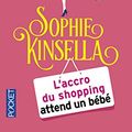 Cover Art for 9782266191364, Accro Shopping Attend Un Bebe by Sophie Kinsella