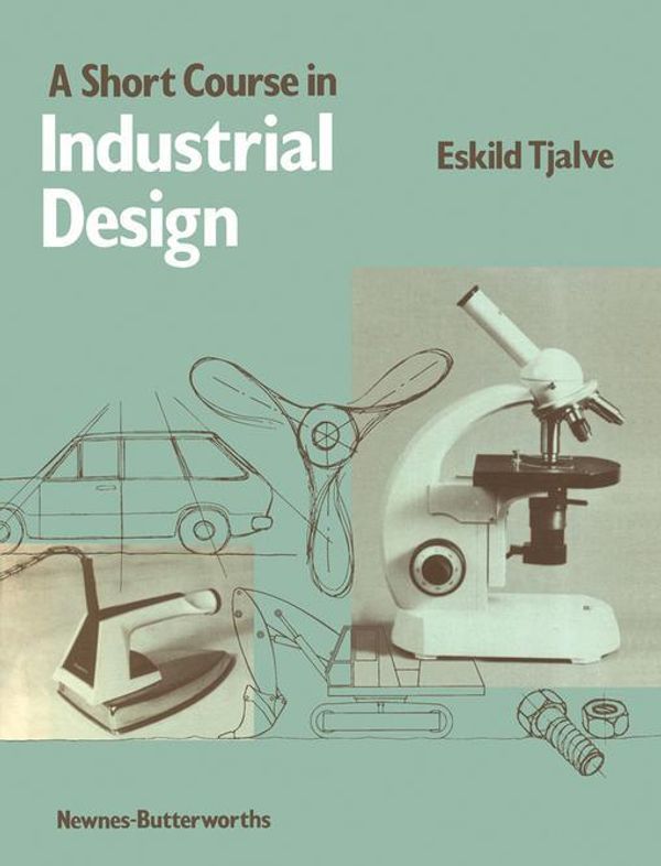 Cover Art for 9781483104928, A Short Course in Industrial Design by Tjalve, Eskild