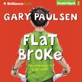 Cover Art for 9781455814190, Flat Broke: The Theory, Practice and Destructive Properties of Greed by Gary Paulsen