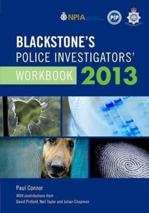 Cover Art for 9780199662050, Blackstone’s Police Investigators’ Workbook 2013 by Paul Connor