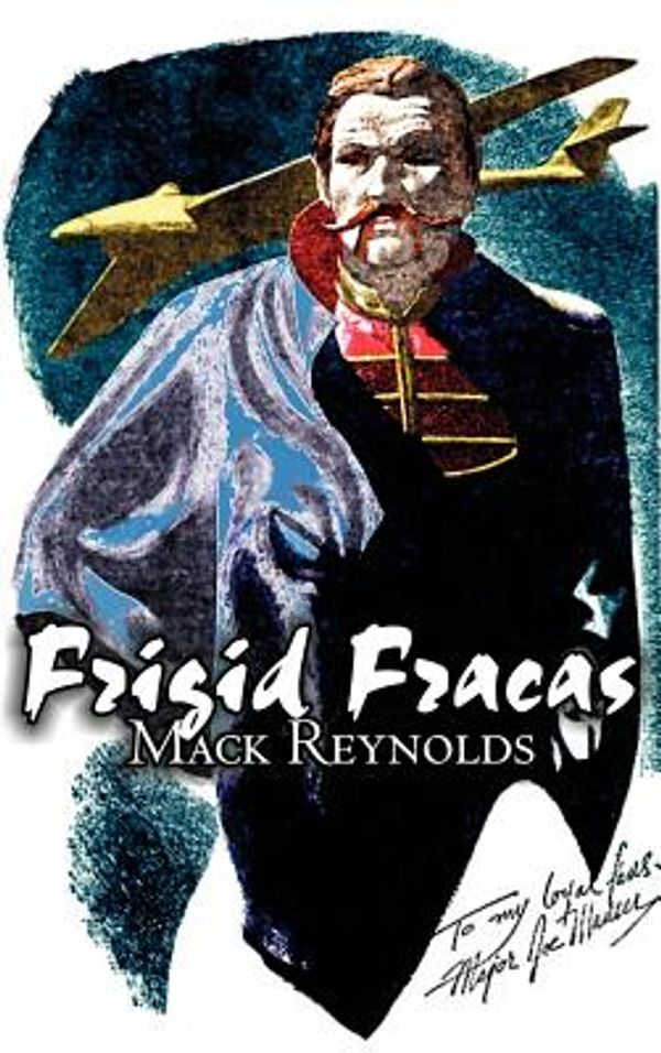 Cover Art for 9781463898892, Frigid Fracas by Mack Reynolds