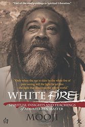 Cover Art for B01FIWV1L6, White Fire: Spiritual insights and teachings of advaita zen master Mooji by Mooji (2014-11-13) by Mooji