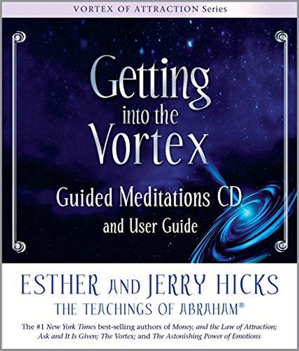 Cover Art for 8601419770762, Getting Into The Vortex: Guided Meditations CD and User Guide by Esther Hicks Jerry Hicks(2010-11-15) by Esther Hicks Jerry Hicks