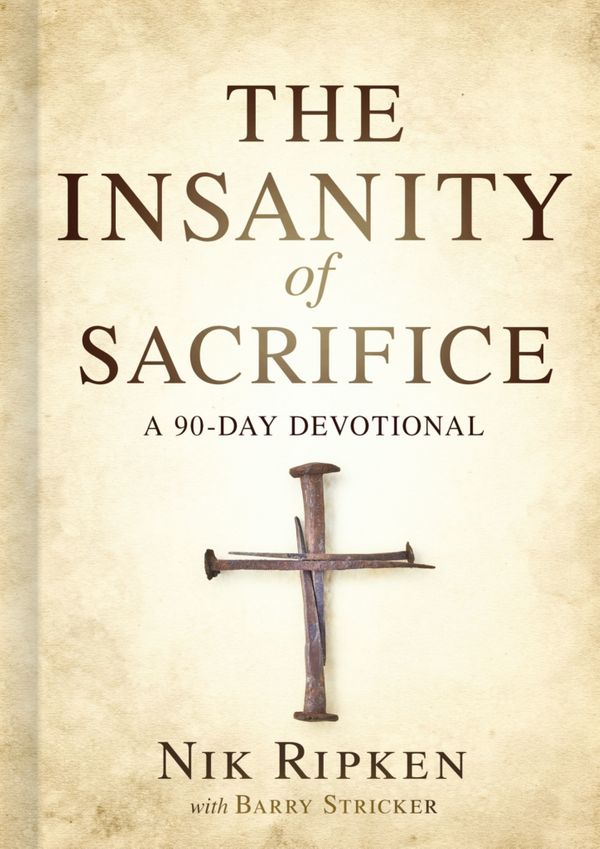 Cover Art for 9781535951180, The Insanity of Sacrifice: A 90 Day Devotional by Nik Ripken