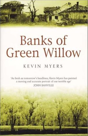 Cover Art for 9780684020136, Banks of Green Willow by Kevin Myers