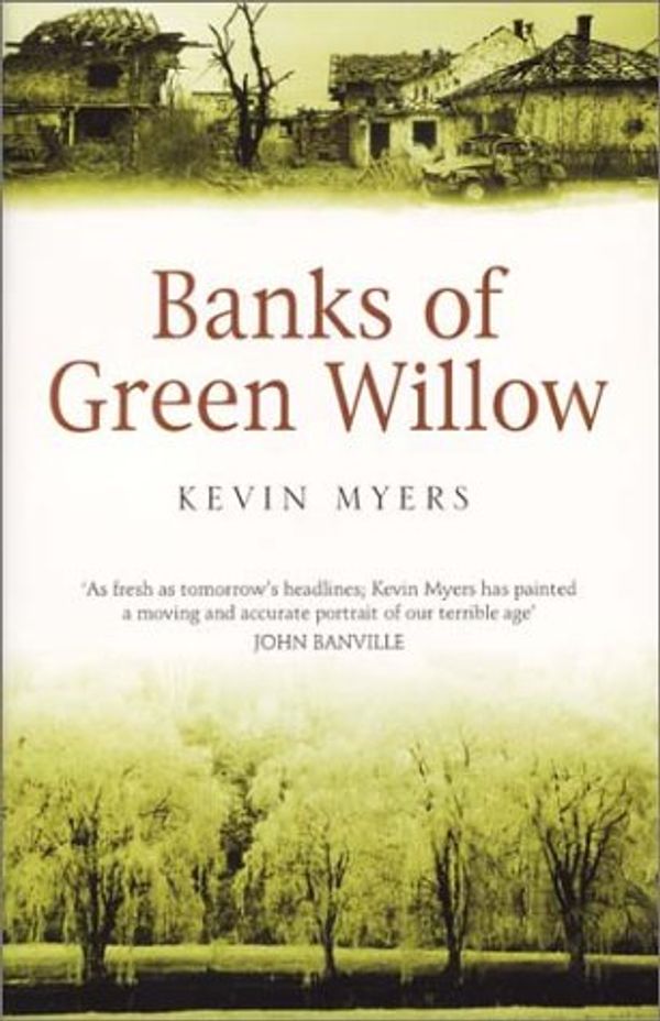 Cover Art for 9780684020136, Banks of Green Willow by Kevin Myers
