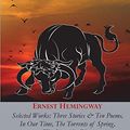 Cover Art for 9781789433586, ERNEST HEMINGWAY: Selected Works: Three Stories & Ten Poems, In Our Time, The Torrents of Spring, The Sun Also Rises by Ernest Hemingway