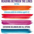 Cover Art for B07DRKP55X, Reading Between the Lines Set Two: Inference skills for children aged 8 – 12 by Catherine Delamain, Jill Spring