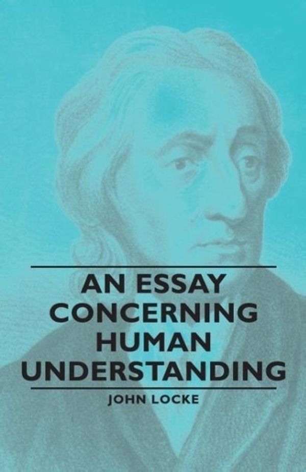 Cover Art for 9781406790276, An Essay Concerning Human Understanding by John Locke