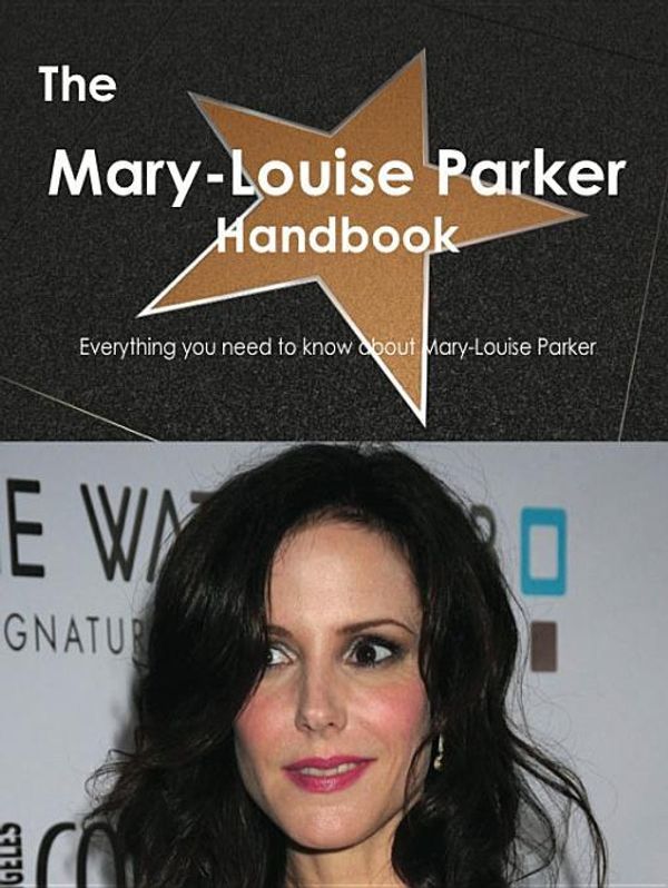 Cover Art for 9781743385098, The Mary-Louise Parker Handbook - Everything you need to know about Mary-Louise Parker by Smith, Emily