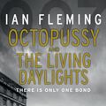 Cover Art for 9780099578062, Octopussy & The Living Daylights: James Bond 007 by Ian Fleming