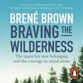 Cover Art for 9781473556218, Braving the Wilderness: The quest for true belonging and the courage to stand alone by Brené Brown