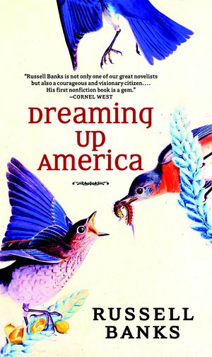 Cover Art for 9781583228913, Dreaming Up America by Russell Banks