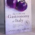 Cover Art for 9780760763445, The Concise Gastonomy of Italy by Anna Del Conte