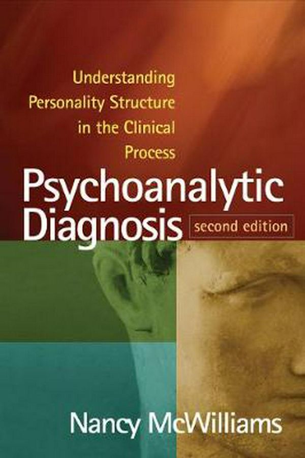 Cover Art for 9781462543694, Psychoanalytic Diagnosis, Second Edition: Understanding Personality Structure in the Clinical Process by Nancy McWilliams