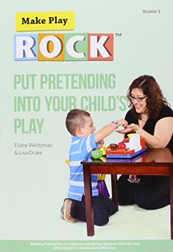 Cover Art for 9780921145509, Put Pretending into Your Child s Play: Building Pretend Play for Children with Autism Spectrum Disorder and Other Social Communication Difficulties by Elaine Weitzman