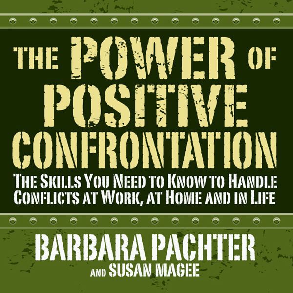 Cover Art for B004EW8MG4, The Power of Positive Confrontation: The Skills You Need to Handle Conflicts at Work, at Home and in Life (Unabridged) by Unknown
