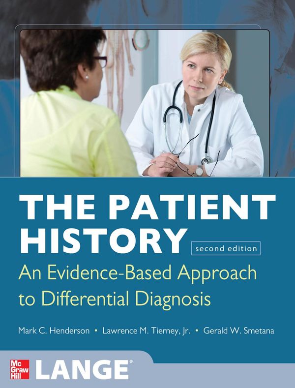 Cover Art for 9780071804202, The Patient History: Evidence-Based Approach by Mark Henderson, Lawrence M. Tierney, Gerald W. Smetana