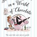 Cover Art for 9781925048988, How To Be Thin In A World Of ChocolateSimple Strategies For Losing Weight And Staying... by Michele Connolly