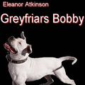 Cover Art for 9781412157537, Greyfriars Bobby by Eleanor Atkinson