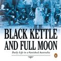 Cover Art for 9781742283272, Black Kettle and Full Moon (eBook) by Geoffrey Blainey