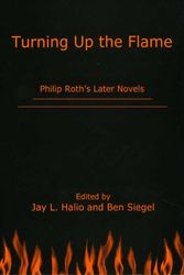 Cover Art for 9780874139020, Turning Up The Flame: Philip Roth's Later Novels by Siegel, Ben, Halio, Jay L.